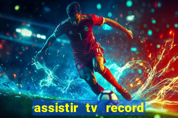 assistir tv record ao vivo